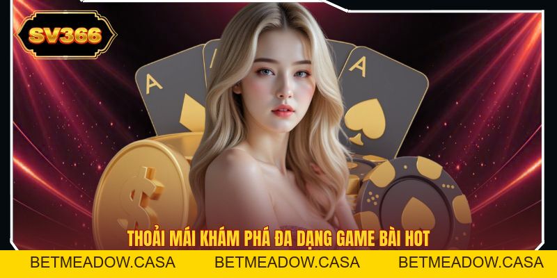 Game Bài SV366 - Thiên Đường Giải Trí Đổi Thưởng Đỉnh Cao